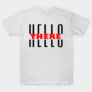 HELLO THERE T-Shirt